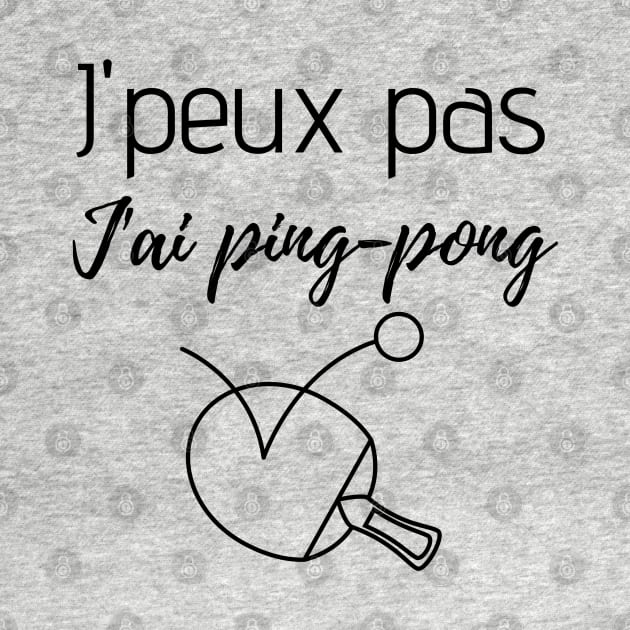 J'peux pas j'ai ping-pong by Jenmag